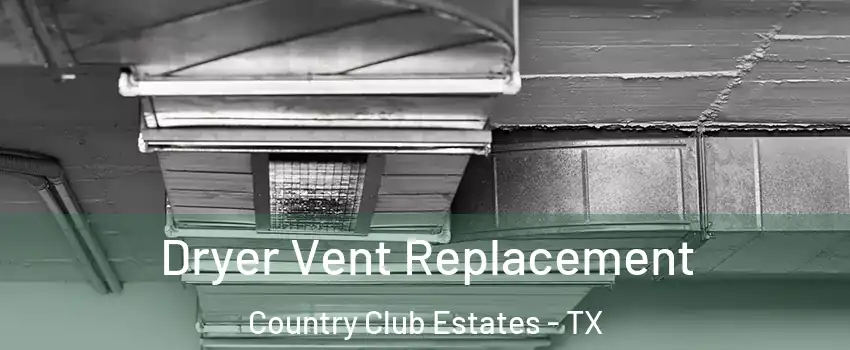 Dryer Vent Replacement Country Club Estates - TX