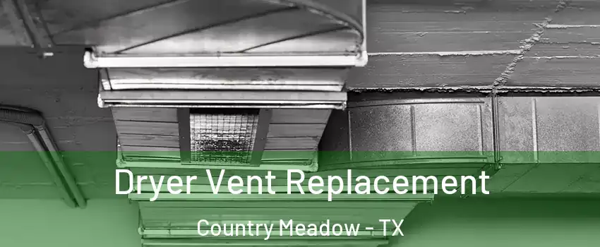 Dryer Vent Replacement Country Meadow - TX