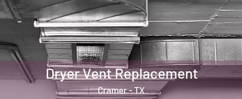 Dryer Vent Replacement Cramer - TX