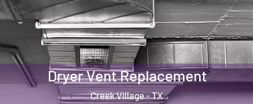 Dryer Vent Replacement Creek Village - TX