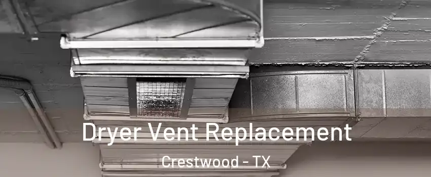 Dryer Vent Replacement Crestwood - TX