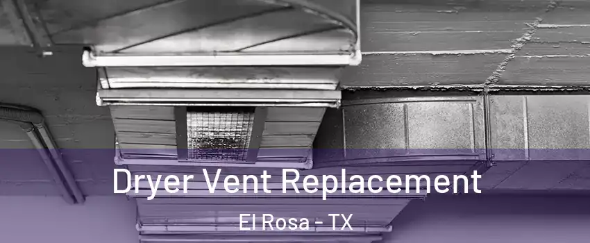 Dryer Vent Replacement El Rosa - TX