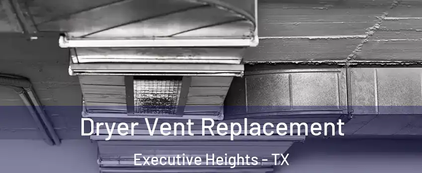 Dryer Vent Replacement Executive Heights - TX