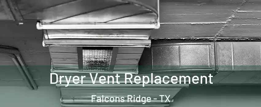 Dryer Vent Replacement Falcons Ridge - TX