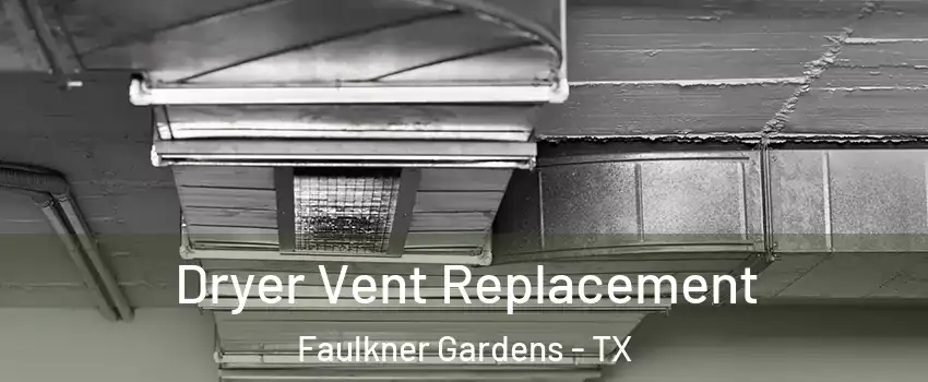 Dryer Vent Replacement Faulkner Gardens - TX