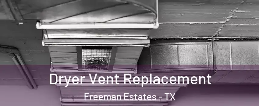 Dryer Vent Replacement Freeman Estates - TX
