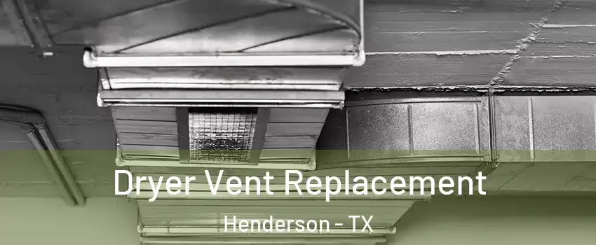 Dryer Vent Replacement Henderson - TX