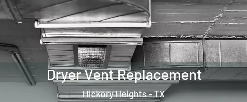 Dryer Vent Replacement Hickory Heights - TX