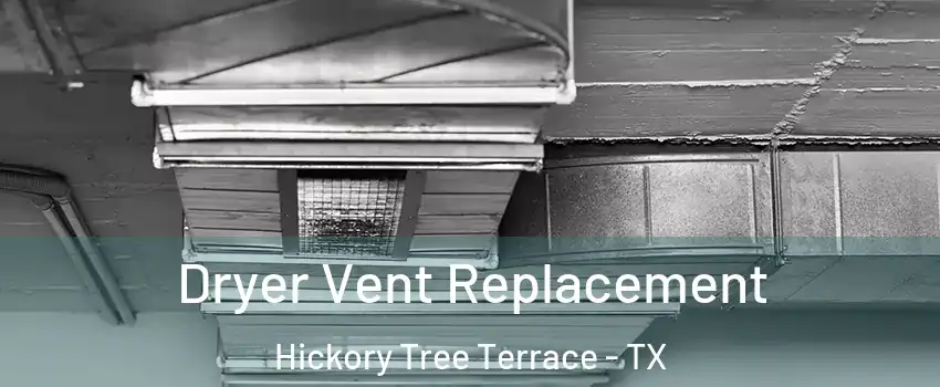 Dryer Vent Replacement Hickory Tree Terrace - TX