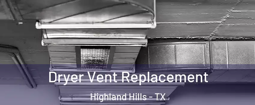Dryer Vent Replacement Highland Hills - TX