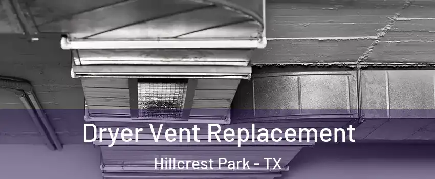 Dryer Vent Replacement Hillcrest Park - TX