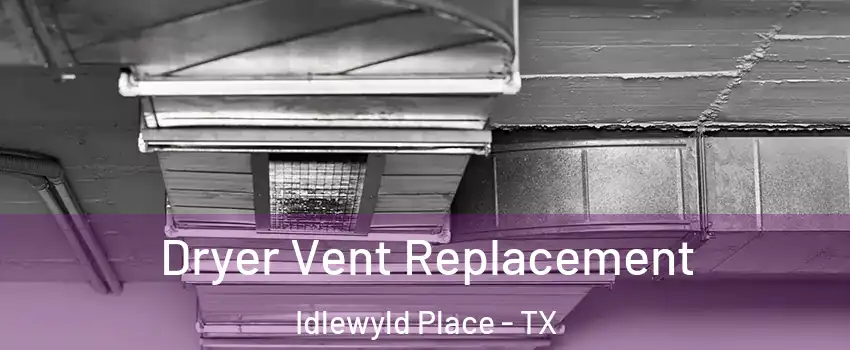 Dryer Vent Replacement Idlewyld Place - TX