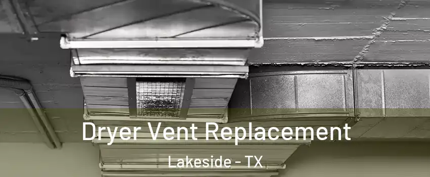 Dryer Vent Replacement Lakeside - TX