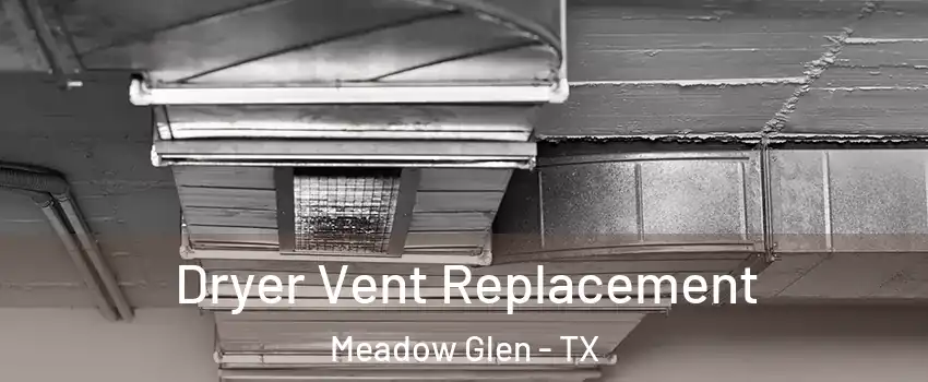 Dryer Vent Replacement Meadow Glen - TX