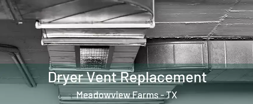 Dryer Vent Replacement Meadowview Farms - TX