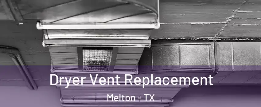 Dryer Vent Replacement Melton - TX