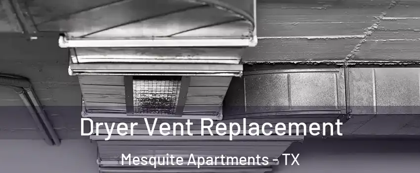 Dryer Vent Replacement Mesquite Apartments - TX