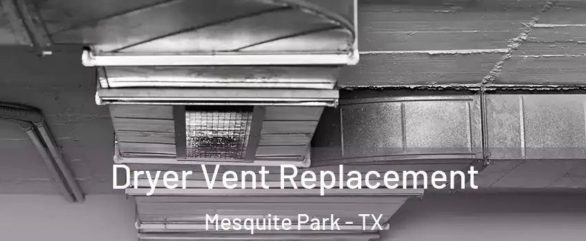 Dryer Vent Replacement Mesquite Park - TX