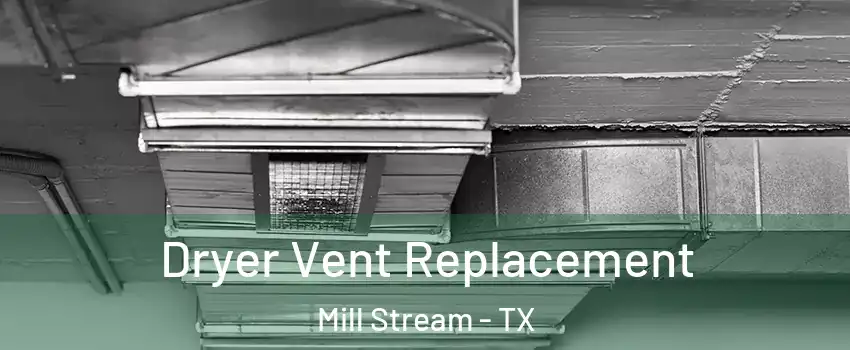 Dryer Vent Replacement Mill Stream - TX