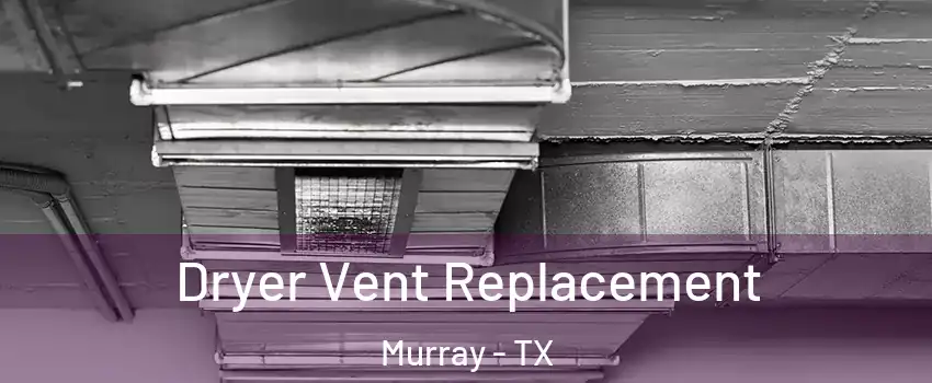 Dryer Vent Replacement Murray - TX