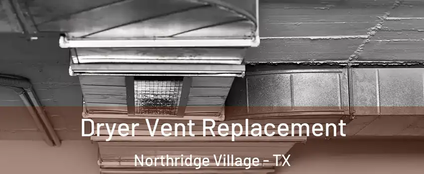Dryer Vent Replacement Northridge Village - TX