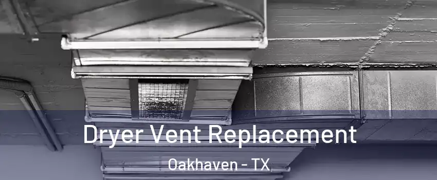 Dryer Vent Replacement Oakhaven - TX