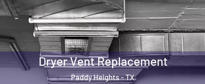 Dryer Vent Replacement Paddy Heights - TX