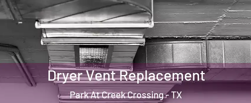 Dryer Vent Replacement Park At Creek Crossing - TX