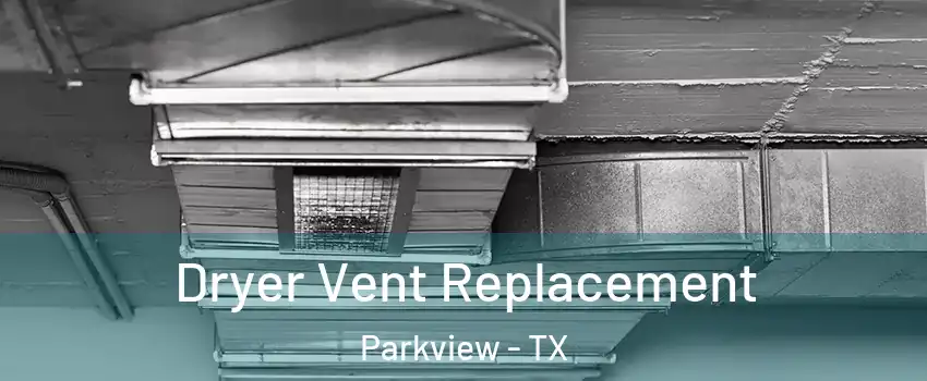 Dryer Vent Replacement Parkview - TX