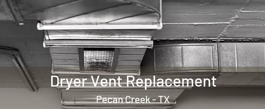 Dryer Vent Replacement Pecan Creek - TX