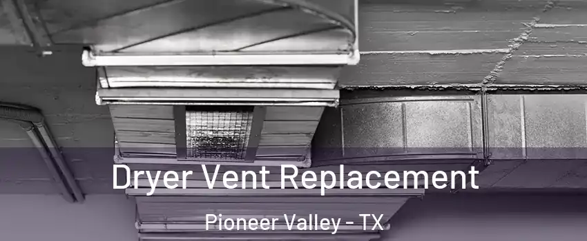 Dryer Vent Replacement Pioneer Valley - TX