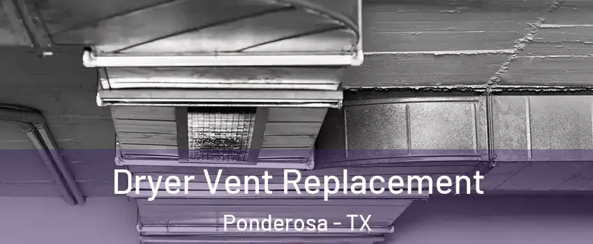 Dryer Vent Replacement Ponderosa - TX