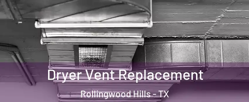 Dryer Vent Replacement Rollingwood Hills - TX