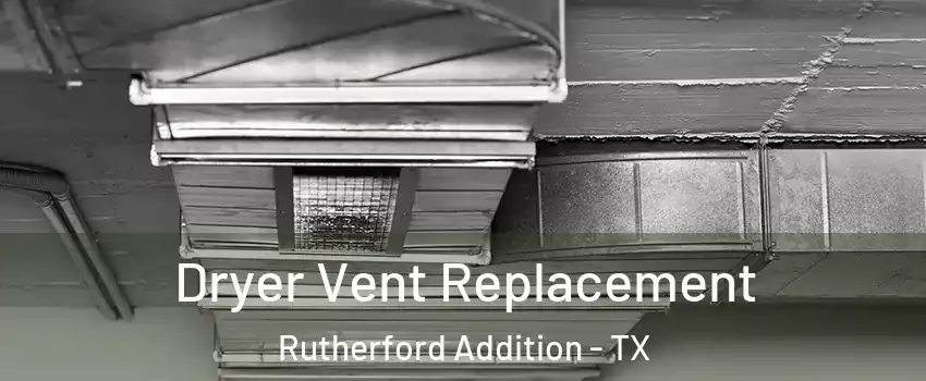 Dryer Vent Replacement Rutherford Addition - TX