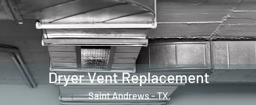 Dryer Vent Replacement Saint Andrews - TX