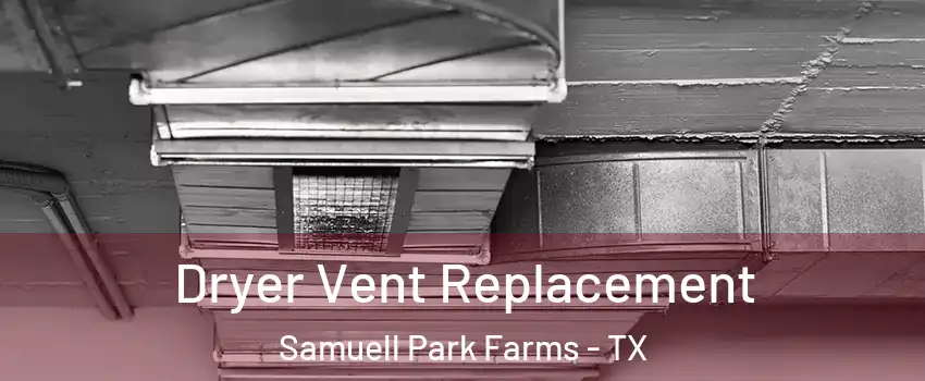 Dryer Vent Replacement Samuell Park Farms - TX
