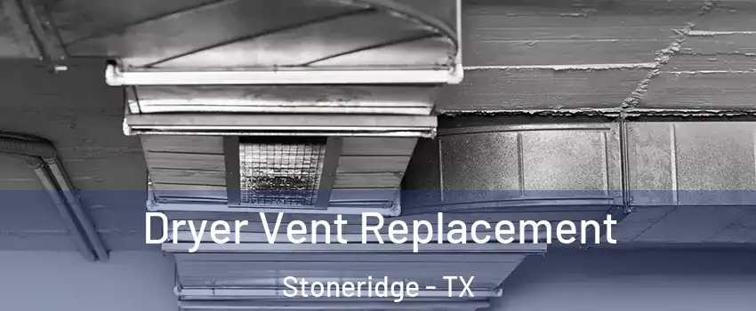 Dryer Vent Replacement Stoneridge - TX