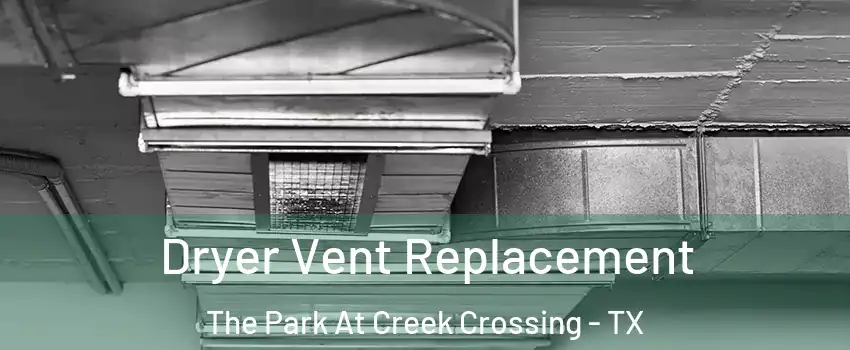 Dryer Vent Replacement The Park At Creek Crossing - TX