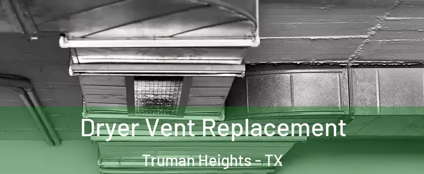 Dryer Vent Replacement Truman Heights - TX