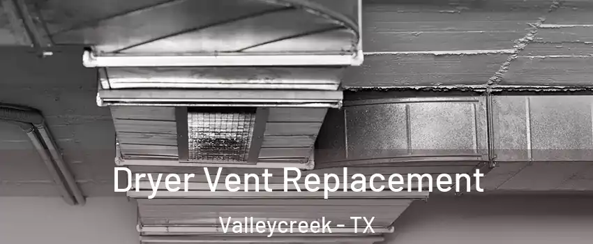 Dryer Vent Replacement Valleycreek - TX