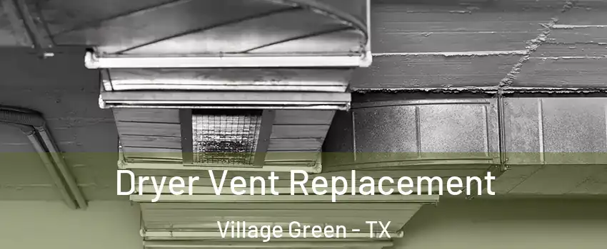 Dryer Vent Replacement Village Green - TX
