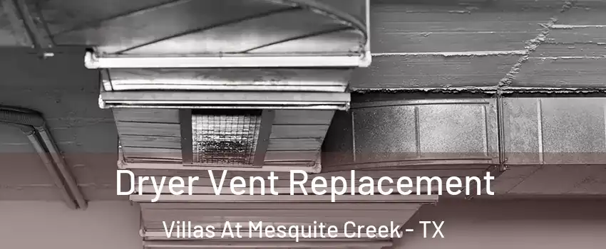 Dryer Vent Replacement Villas At Mesquite Creek - TX