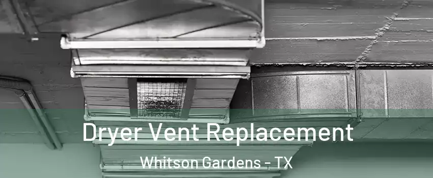 Dryer Vent Replacement Whitson Gardens - TX