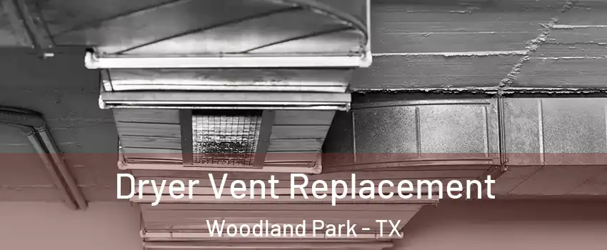 Dryer Vent Replacement Woodland Park - TX