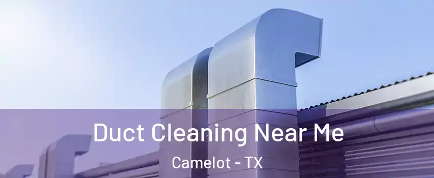 Duct Cleaning Near Me Camelot - TX