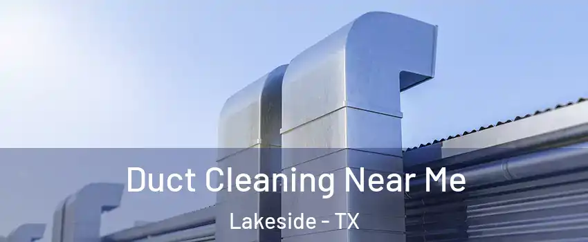 Duct Cleaning Near Me Lakeside - TX