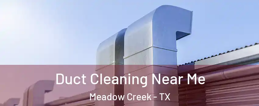 Duct Cleaning Near Me Meadow Creek - TX
