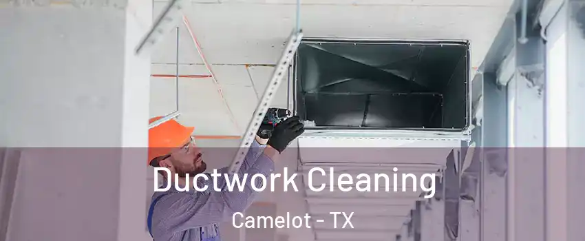 Ductwork Cleaning Camelot - TX