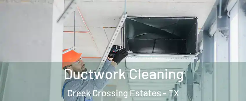 Ductwork Cleaning Creek Crossing Estates - TX