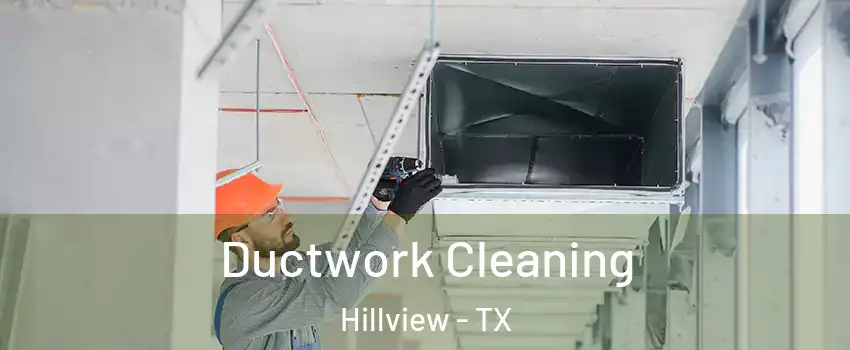 Ductwork Cleaning Hillview - TX